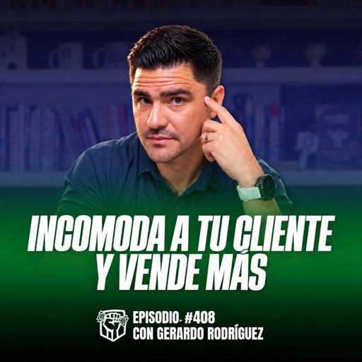 ¿Cerrar más Ventas o Caerle Bien a los Clientes? (Ep-408)