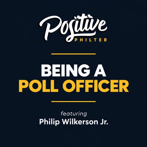 Being a Poll Officer (featuring Philip Wilkerson Jr.)
