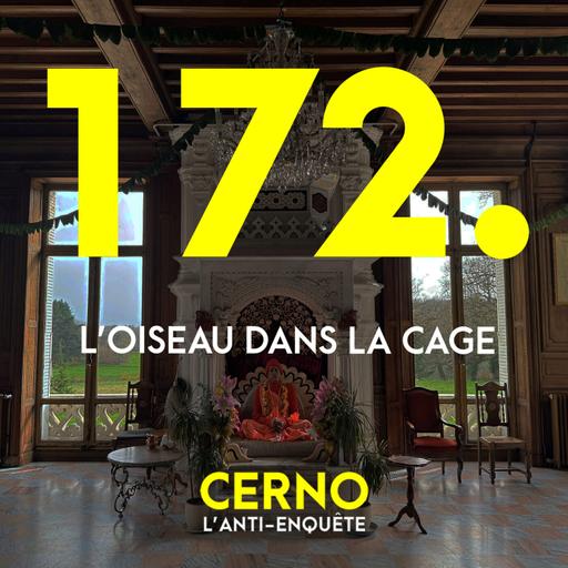 Episode 172 : L'oiseau dans la cage