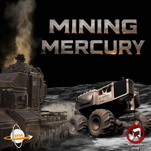 Mining Mercury: The First Planetary Industrial Base (Narration Only)
