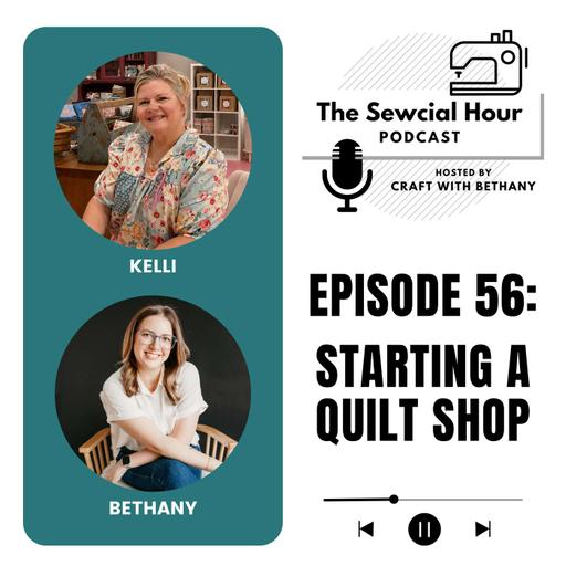 Episode 56: Starting a Quilt Shop with Kelli Petersen of Sew High Creations