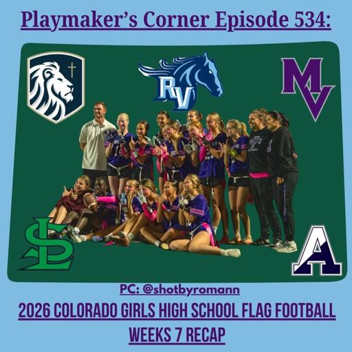 Playmaker's Corner Episode 534: 2026 Colorado Girls High School Flag Football Week 7 Recap