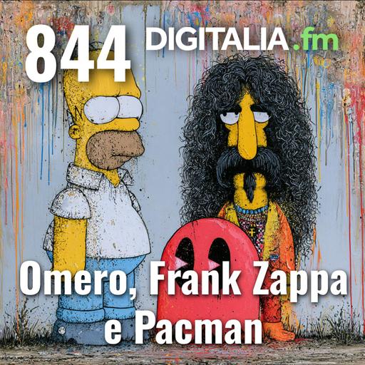 Digitalia #844 - Omero, Frank Zappa e Pacman