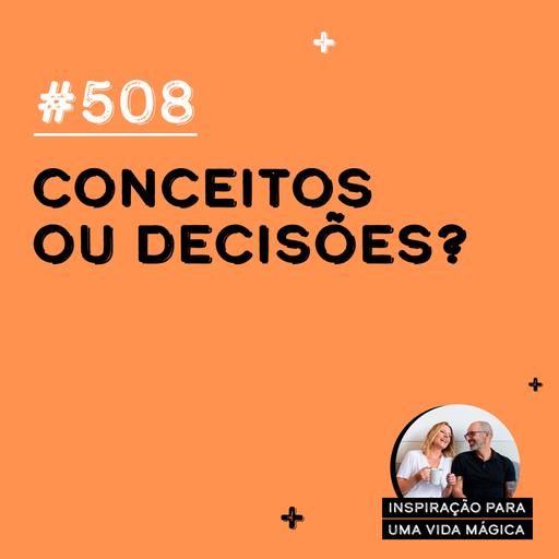 #508 - Conceitos ou Decisões?