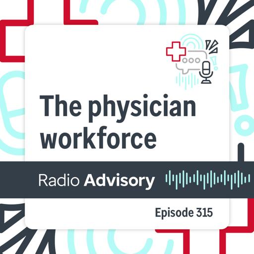 315: Were we wrong? A check-in on the physician shortage, ten years later