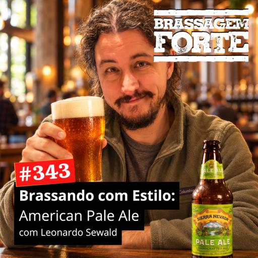 #343 - Brassando com Estilo: American Pale Ale (com Leonardo Sewald)
