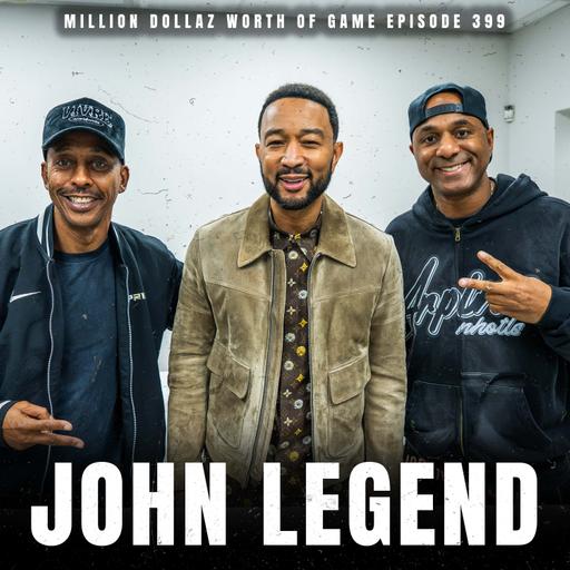 JOHN LEGEND - MILLION DOLLAZ WORTH OF GAME EPISODE 399