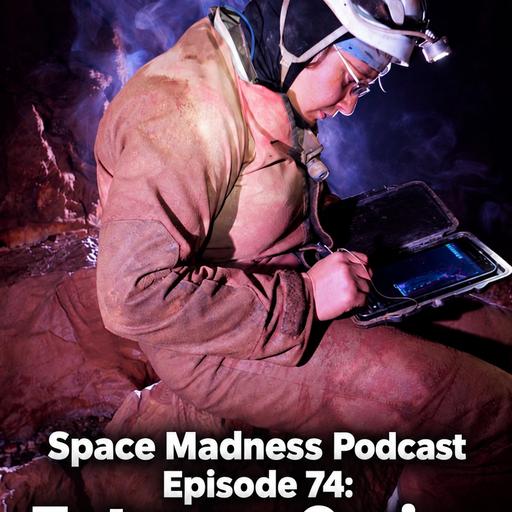 Space Madness Podcast Episode 74: Extreme Caving on the Earth and Moon