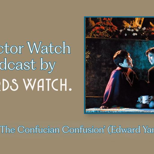 Director Watch Podcast Ep. 175: 'A Confucian Confusion' (Edward Yang, 1994)