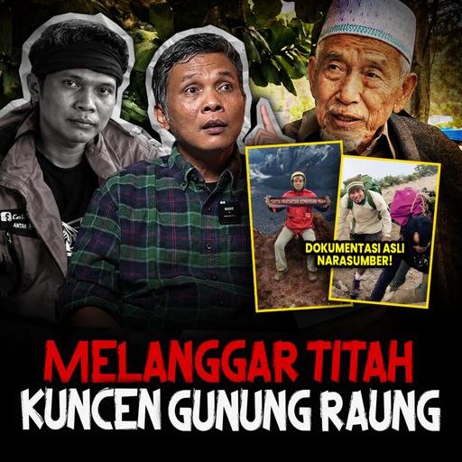 ORANG INI DATANG LAGI DENGAN CERITA TERGILANYA!! MELANGGAR TITAH SANG KUNCEN GUNUNG RAUNG