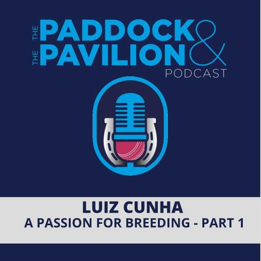 Ep 459 - Luiz Cunha - A Passion for Breeding - Part 1