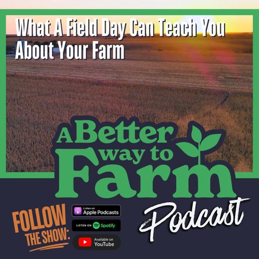 391: What A Field Day Can Teach You About Your Farm