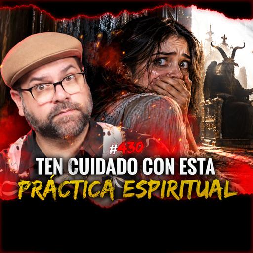 Rituales Siniestros y Experiencias Paranormales Aterradoras | Episodio 431 | Hablemos De Lo Que No Existe