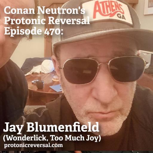 Ep470: Jay Blumenfield (Too Much Joy, Wonderlick)