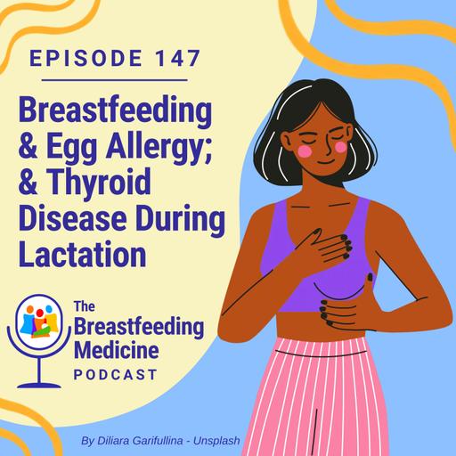 Breastfeeding & Egg Allergy, & Thyroid Disease during Lactation