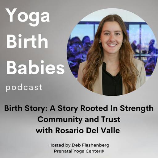 Community Birth Story: A Story Rooted in Strength, Community, and Trust with Rosario Del Valle