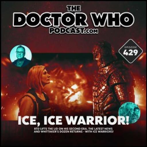 The Doctor Who Podcast #429 – Ice, Ice Warrior!