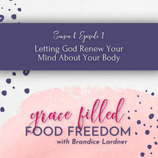 Letting God Renew Your Mind About Your Body