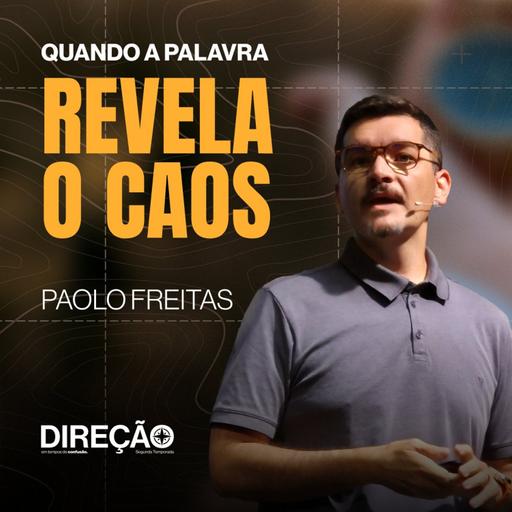 Direção em Tempos de Confusão | Quando a palavra revela o caos │Paolo Freitas