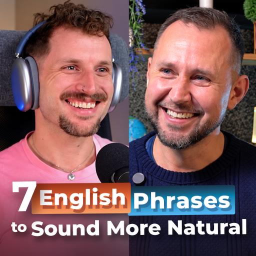 466 - 7 English Phrases Every English Learner Should Know