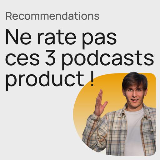 #434 Mes 3 podcasts préférés tech & product pour 2027