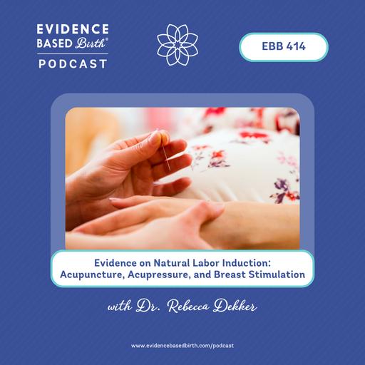 EBB 414 - Evidence on Natural Labor Induction: Acupuncture, Acupressure, and Breast Stimulation