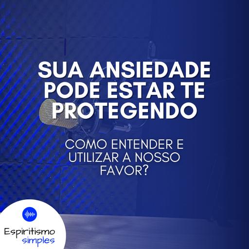 Sua ansiedade pode estar te protegendo