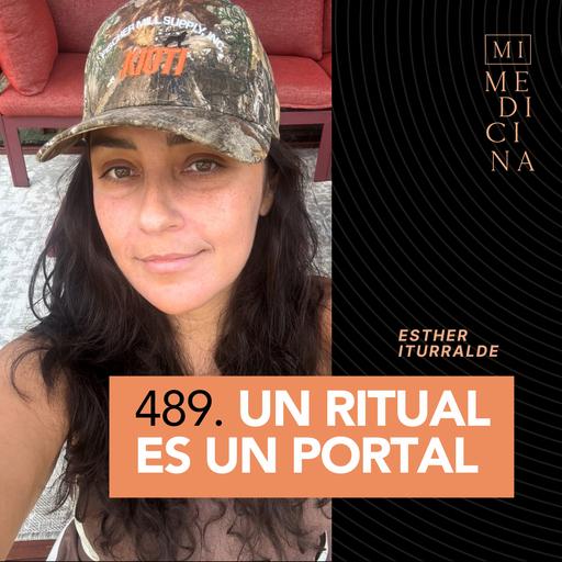 489. Un ritual es un portal [Esther Iturralde]