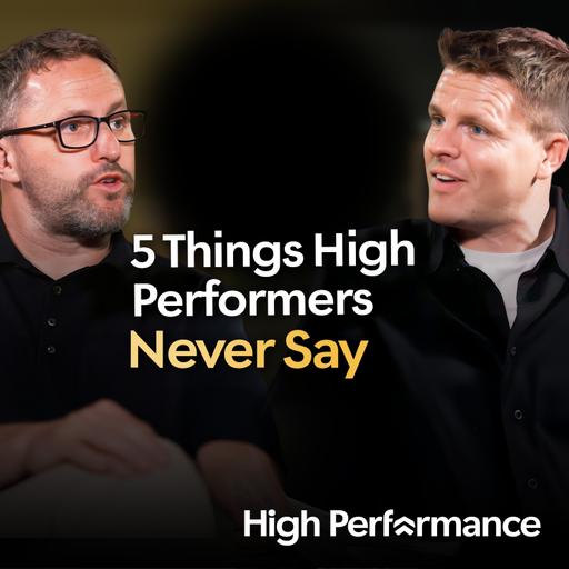 The 5 Things High Performers NEVER Say