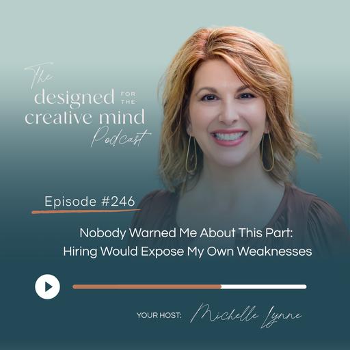 Ep 246: Nobody Warned Me About This Part: Hiring Would Expose My Own Weaknesses
