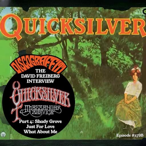 Quicksilver Part 7: David Freiberg Reveals The Full Story Behind Quicksilver Messenger Service’s Shady Grove, Just For Love, & What About Me (Interview Part 4) (Ep. 279B)