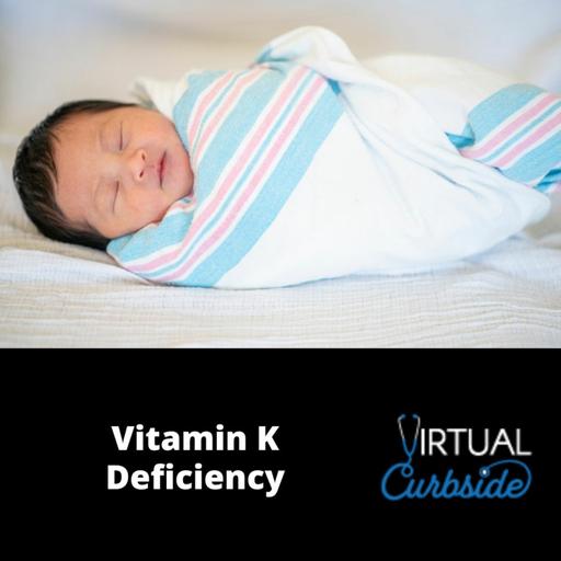 Episode 404: #94-1 Vitamin K Deficiency: Newborn Recommendations