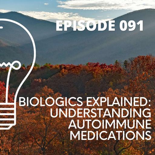 091 - Biologics Explained: Understanding Autoimmune Medications