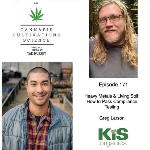Episode 171: Heavy Metals & Living Soil: How to Pass Compliance Testing with Greg Larson