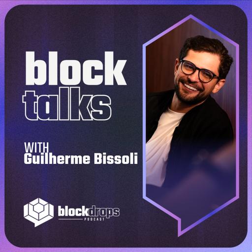 BlockTalks: Bringing Crypto Home, with Guilherme Bissoli