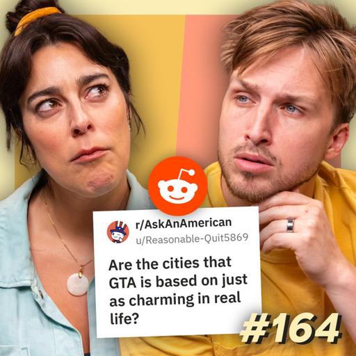 #164 - Answering Reddit's Biggest Questions