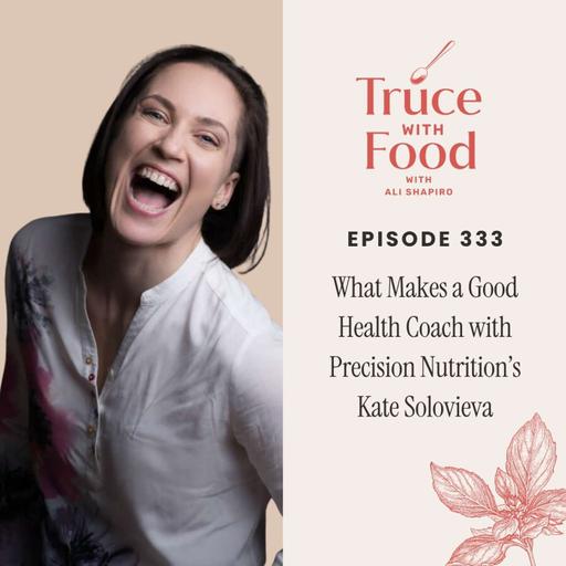 What Makes a Good Health Coach with Precision Nutrition’s Kate Solovieva (333)