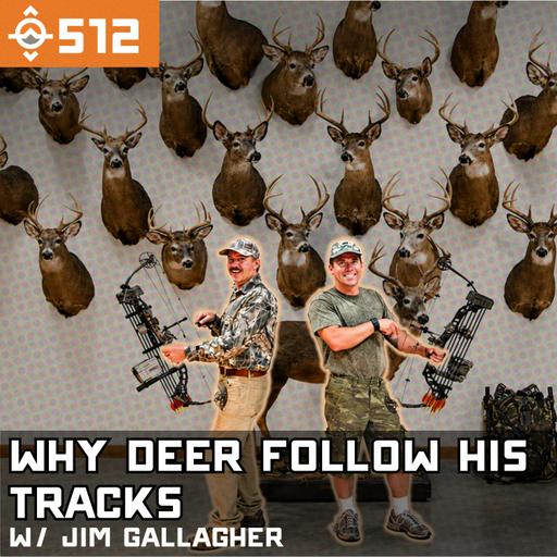 Ep. 512: Why Deer Follow His Tracks Right to the Stand (233 Bow Kills) w/ Jim Gallagher