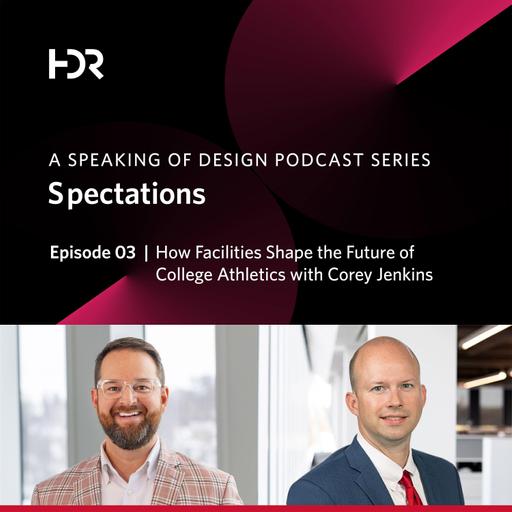 Spectations: How Facilities Shape the Future of College Athletics with Corey Jenkins