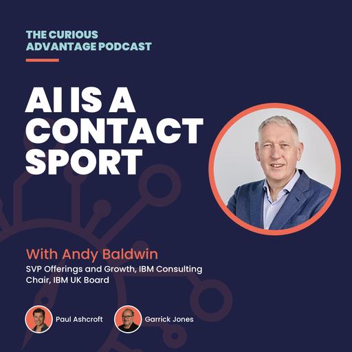 108: Andy Baldwin:AI Is a Contact Sport: Andy Baldwin on Leading Through the AI Shift
