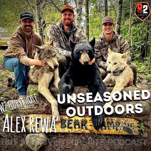 Unseasoned Outdoors - Guest Host Alex Rewa