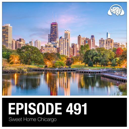 491: Sweet Home Chicargo