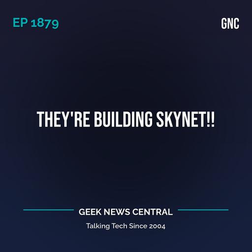 They’re Building Skynet!! #1879