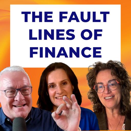 The Fault Lines of Finance with Philippa Hann and Moira Somers