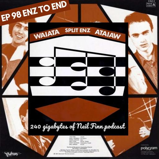 Ep 98 - ENZ TO END (Split Enz, Waiata)