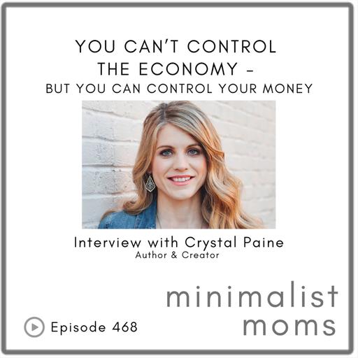 You Can’t Control the Economy - BUT You Can Control Your Money | Crystal Paine @TheMoneySavingMom (EP468)