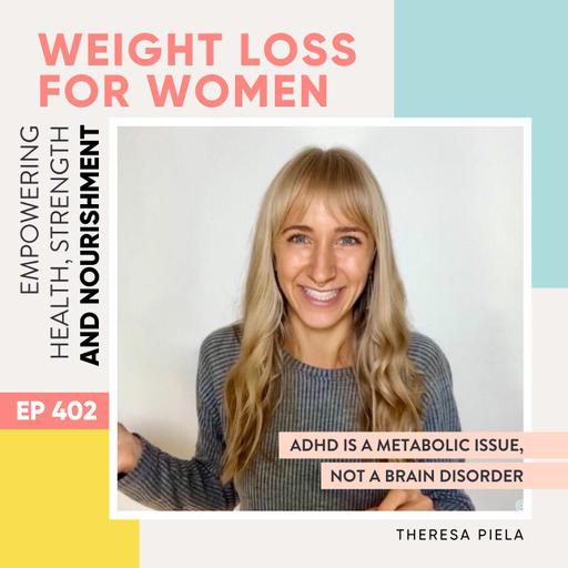 #402 - ADHD Is a Metabolic Issue, Not a Brain Disorder with Theresa Piela