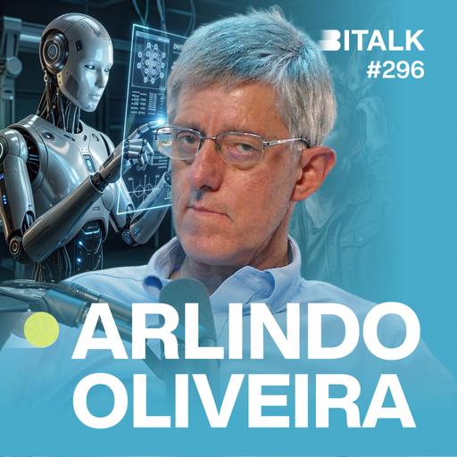 #296: IA VAI TRANSFORMAR-SE NUMA ARMA c/ Arlindo Oliveira