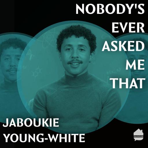 Nobody's Ever Asked Me That: Jaboukie Young-White