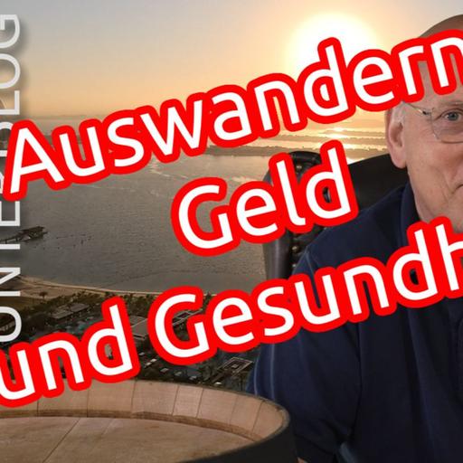 Auswandern Teil 2 - Geld und Gesundheit - Finanzielle Planung -Spargroschen - Auswandern des Geldes